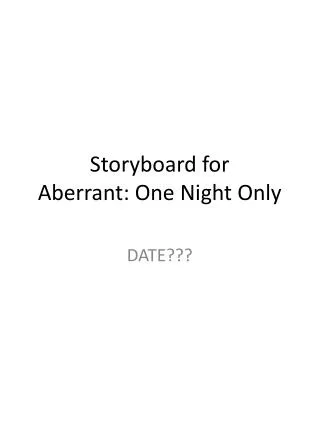 Storyboard for Aberrant: One Night Only
