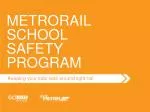 GoMetroRail School Safety Program - Keeping Kids Safe Around Light Rail - slide 1