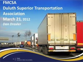 FMCSA Duluth Superior Transportation Association March 21 , 2012 Dan Drexler