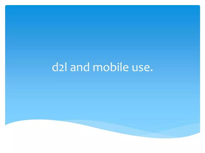d 2l and mobile use