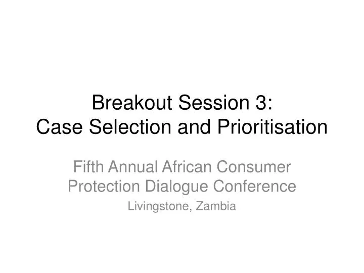 breakout session 3 case selection and prioritisation