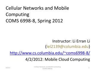 Cellular Networks and Mobile Computing COMS 6998-8, Spring 2012