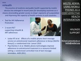 WELTEL KENYA: USING MOBILE PHONES AS A COST-EFFECTIVE HEALTH INTERVENTION HIV/AIDS SUPPORT Richard.Lester @ bccdc.ca