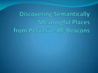 Discovering Semantically Meaningful Places from Pervasive RF-Beacons