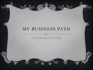 My business path