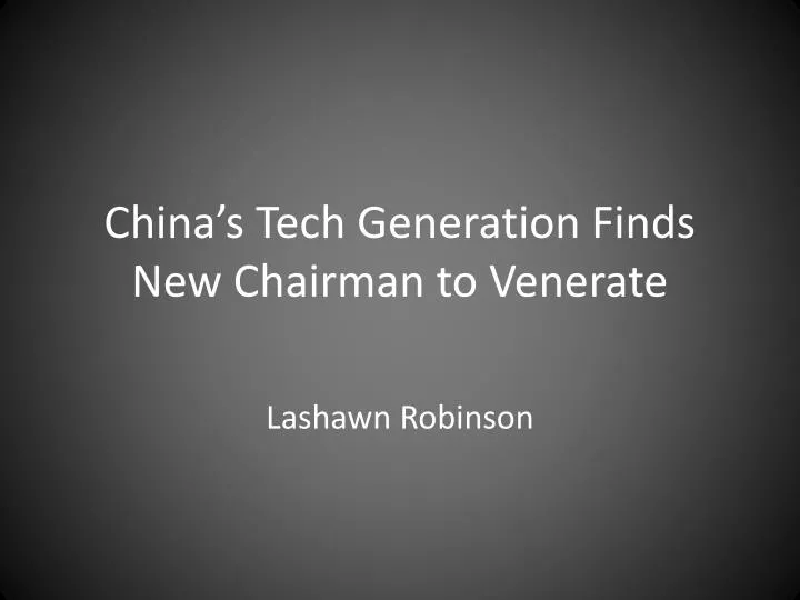 china s tech generation finds new chairman to venerate