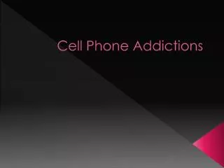 Cell P hone Addictions