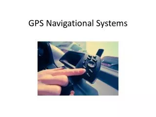 GPS Navigational Systems