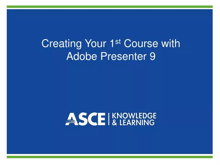 creating your 1 st course with adobe presenter 9
