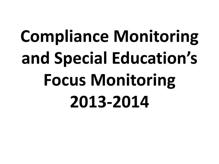 compliance monitoring and special education s focus monitoring 2013 2014