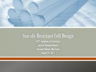 Suicide Resistant Cell Design 143 rd Congress of Correction Gaylord National Resort National Harbor, Maryland August 10