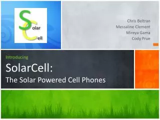 I ntroducing SolarCell : The Solar Powered Cell Phones