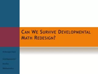 Can We Survive Developmental Math Redesign?