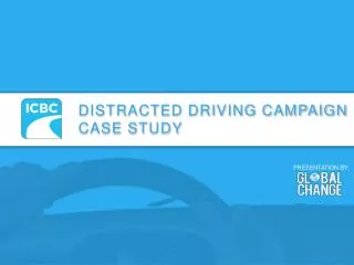 DISTRACTED DRIVING CAMPAIGN CASE STUDY