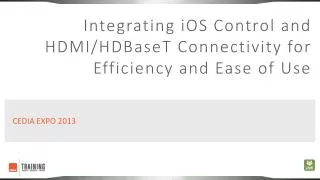Integrating iOS Control and HDMI/HDBaseT Connectivity for Efficiency and Ease of Use
