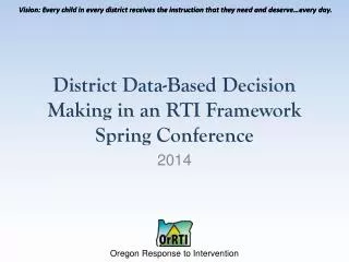 District Data-Based Decision Making in an RTI Framework Spring Conference