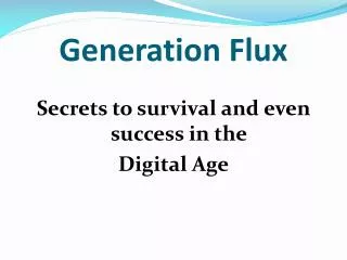Generation Flux
