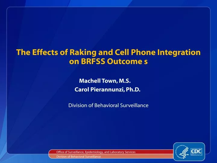 the effects of raking and cell phone integration on brfss outcome s