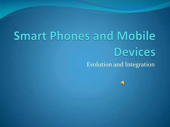 smart phones and mobile devices