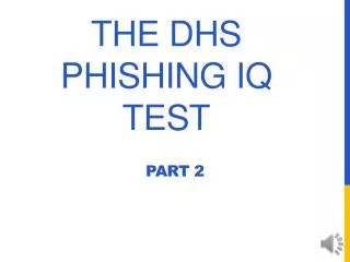 The DHS Phishing IQ Test
