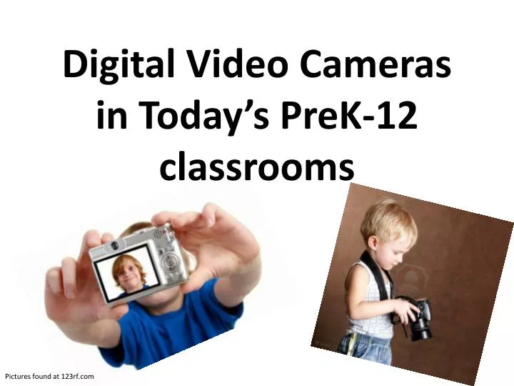d igital video cameras in today s prek 12 classrooms