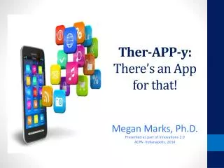 Ther -APP-y: There’s an App for that!