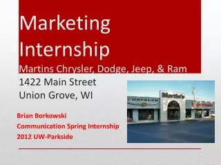 Marketing Internship Martins Chrysler, Dodge, Jeep, &amp; Ram 1422 Main Street Union Grove, WI