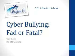 Cyber Bullying: Fad or Fatal?