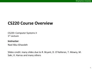 CS220 Course Overview CS220 : Computer Systems II	 1 st Lecture