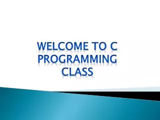 WELCOME to C PROGRAMMING CLASS