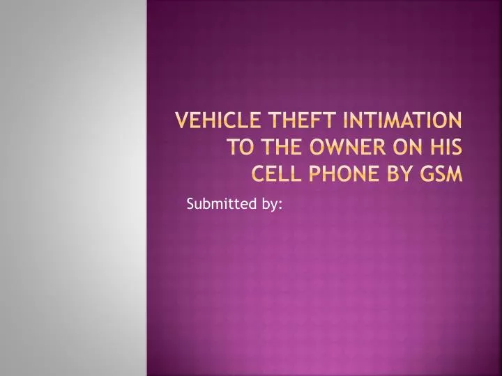 vehicle theft intimation to the owner on his cell phone by gsm