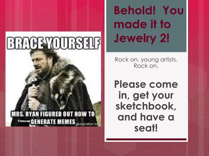 behold you made it to jewelry 2