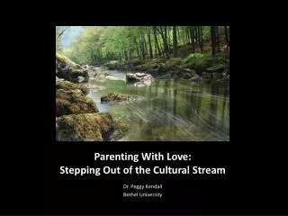 Parenting With Love: Stepping Out of the Cultural Stream