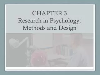 CHAPTER 3 Research in Psychology: Methods and Design