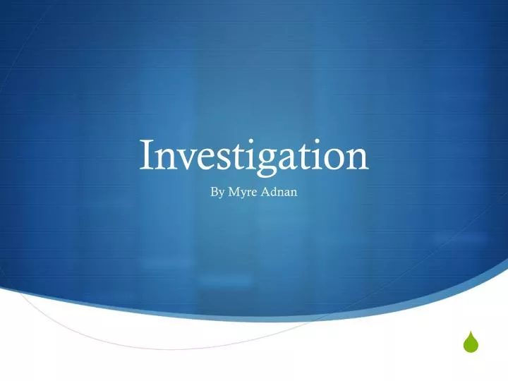 investigation