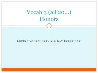 Vocab 3 (all 20…) Honors
