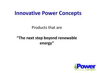 Innovative Power Concepts