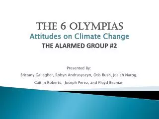 The 6 Olympias Attitudes on Climate Change THE ALARMED GROUP #2