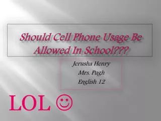 Should Cell Phone Usage Be Allowed In School???