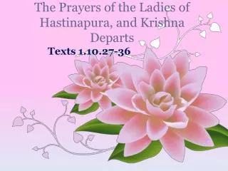 The Prayers of the Ladies of Hastinapura , and Krishna Departs
