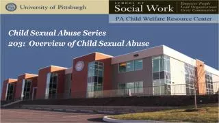 Child Sexual Abuse Series 203 : Overview of Child Sexual Abuse