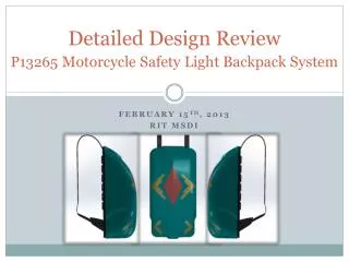 Detailed Design Review P13265 Motorcycle Safety Light Backpack System