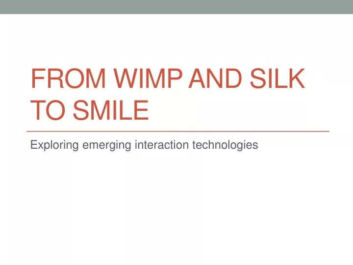 from wimp and silk to smile
