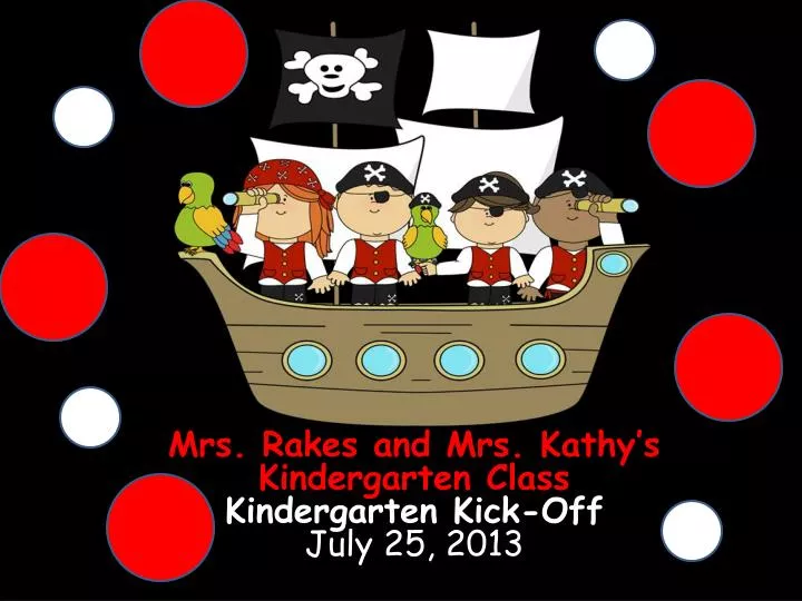 mrs rakes and mrs kathy s kindergarten class kindergarten kick off july 25 2013