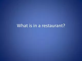 What is in a restaurant?