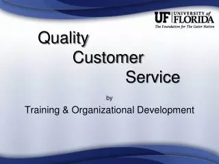 Quality 		 Customer 				 Service