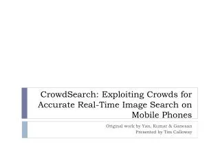 CrowdSearch : Exploiting Crowds for Accurate Real-Time Image Search on Mobile Phones
