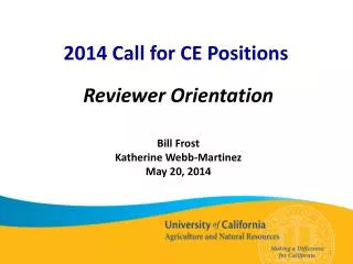 2014 Call for CE Positions Reviewer Orientation Bill Frost Katherine Webb-Martinez May 20, 2014