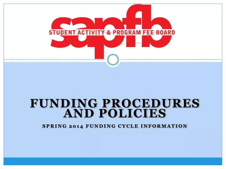 funding procedures and policies spring 2014 funding cycle information