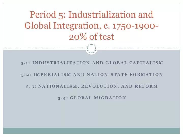 period 5 industrialization and global integration c 1750 1900 20 of test
